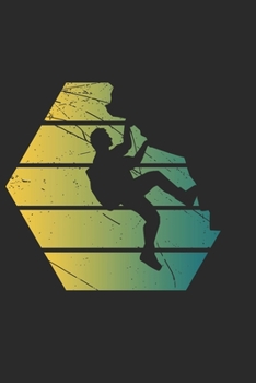 Notizbuch: Klettern Bouldern Notizheft A5 liniert 120 Seiten I Geschenk für Kletterer Boulderer I Tagebuch Planer I Bergsteiger Felskletterer Journal (German Edition)