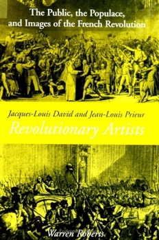 Paperback Jacques-Louis David and Jean-Louis Prieur, Revolutionary Artists: The Public, the Populace and Images of the French Revolution Book