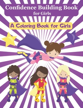 Paperback Confidence Building Book for Girls: A Girl Empowerment Coloring Book to Build Self Confidence Book