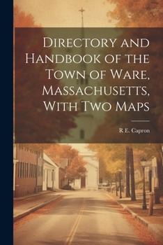Paperback Directory and Handbook of the Town of Ware, Massachusetts, With two Maps Book