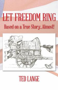 Paperback Let Freedom Ring: Based on a True Story...Almost! Book