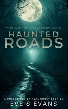 Paperback Haunted Roads: Where every turn reveals a ghostly legend. Book