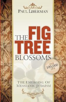 Paperback The Fig Tree Blossoms: The Emerging of Messianic Judaism Book