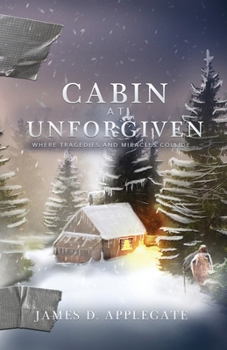 Paperback Cabin at Unforgiven: Where Tragedies and Miracles Collide... Book
