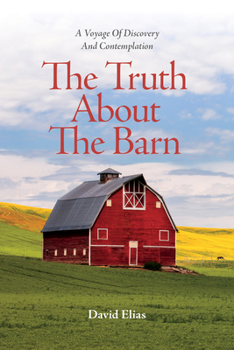 Paperback The Truth about the Barn: A Voyage of Discovery and Contemplation Book