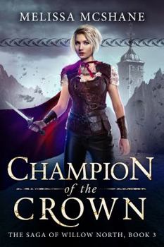 Champion of the Crown - Book #3 of the Saga of Willow North