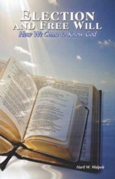 Paperback Election and Free Will: How We Come to Know God Book
