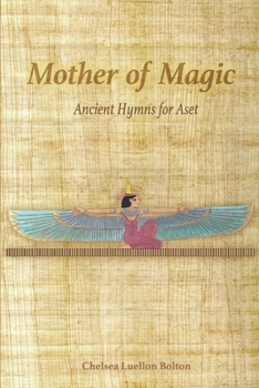 Paperback Mother of Magic: Ancient Hymns for Aset Book