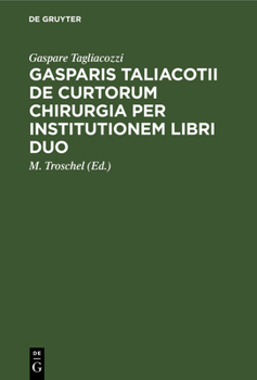 Hardcover Gasparis Taliacotii de Curtorum Chirurgia Per Institutionem Libri Duo [Latin] Book