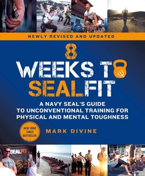 Paperback 8 Weeks to Sealfit: A Navy Seal's Guide to Unconventional Training for Physical and Mental Toughness-Revised Edition Book