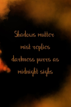 Shadows Mutter Mist Replies Darkness Purrs As Midnight Sighs: Scary Journal Composition Blank Lined Diary Notepad 120 Pages Paperback