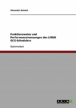 Paperback Funktionsweise und Performancemessungen des LINUX O(1)-Schedulers [German] Book