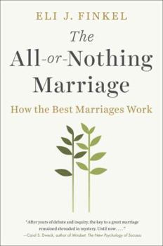 Hardcover The All-Or-Nothing Marriage: How the Best Marriages Work Book