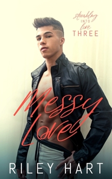 Messy Love - Book #3 of the Stumbling into Love