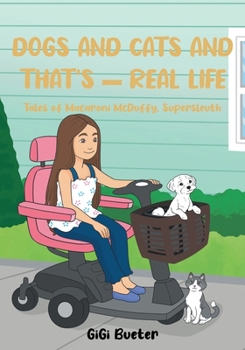 Paperback Dogs and Cats And That's - Real Life: Tales of Macaroni McDuffy, Supersleuth Book