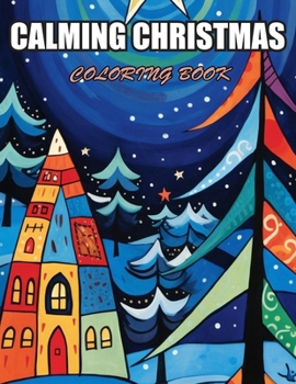 Paperback Calming Christmas Coloring Book: 100+ Designs for Stress Relief, Relaxation, and Creativity Book