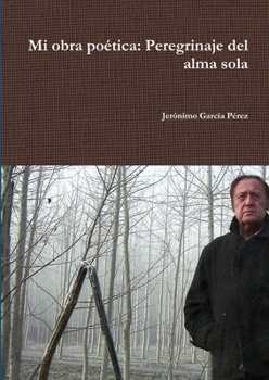 Paperback Mi obra poética: Perdegrinaje del alma sola [Spanish] Book