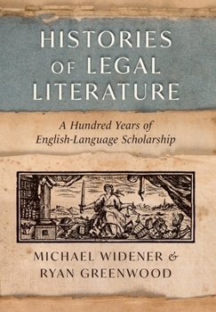 Hardcover Histories of Legal Literature: A Hundred Years of English-Language Scholarship Book