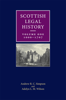 Paperback Scottish Legal History: Volume 1: 1000-1707 Book