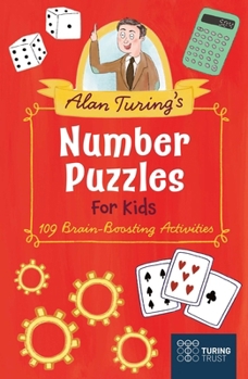Paperback Alan Turing's Number Puzzles for Kids: 109 Brain-Boosting Activities Book