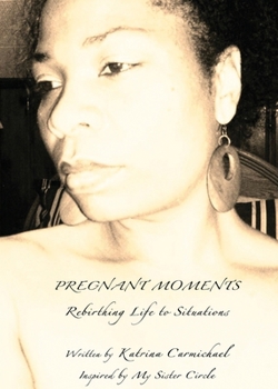 Paperback Pregnant Moments: Rebirthing Life to Situations Book