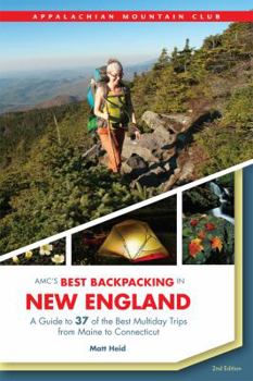Paperback Amc's Best Backpacking in New England: A Guide to 37 of the Best Multiday Trips from Maine to Connecticut Book