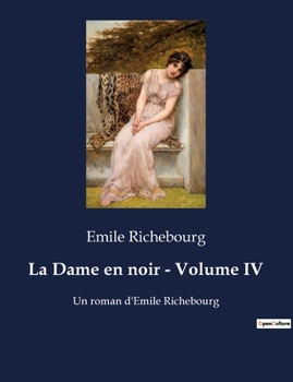 Paperback La Dame en noir - Volume IV: Un roman d'Emile Richebourg [French] Book