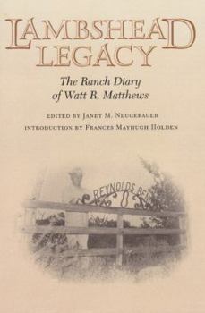 Lambshead Legacy: The Ranch Diary of Watt R. Matthews (Centennial Series of the Association of Former Students, Texas a & M University)