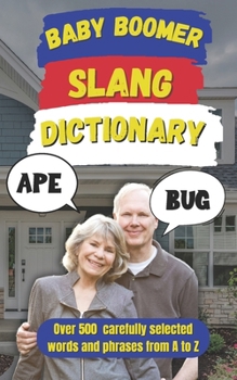 Paperback Baby Boomer Slang Dictionary: The Ultimate Guide to Classic Phrases from the 60s & 70s Book