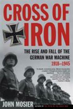 Paperback Cross of Iron: The Rise and Fall of the German War Machine, 1918-1945 Book