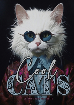 Cool Cats Coloring Book for Adults: Funny Cats Coloring Book for Adults Grayscale Cats Coloring Book A4 52P