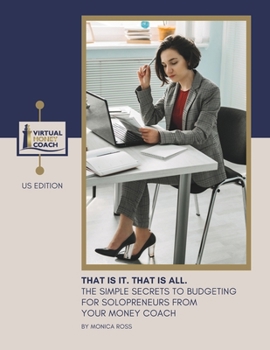Paperback That is it. That is all.: The Simple Secrets To Budgeting For Solopreneurs US Edition Book