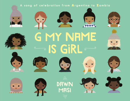 Hardcover G My Name Is Girl: A Song of Celebration from Argentina to Zambia Book