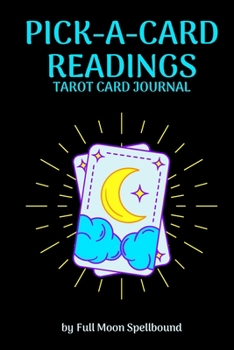 Pick-A-Card Readings Tarot Card Journal: Workbook and Journal for Tarot Reading Sessions (6"x9")