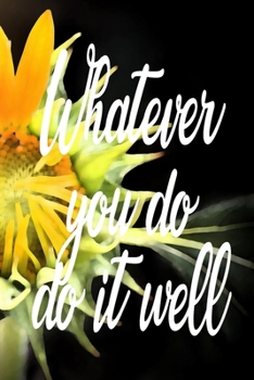Paperback Whatever you do, do it well: Journal & Planner: Lined writing notebook journal, Beautiful Gift Book
