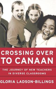 Hardcover Crossing Over to Canaan: The Journey of New Teachers in Diverse Classrooms Book