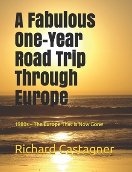 Paperback A Fabulous One-Year Road Trip Through Europe: 1980s - The Europe That Is Now Gone Book