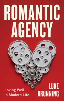 Paperback Romantic Agency: Loving Well in Modern Life Book