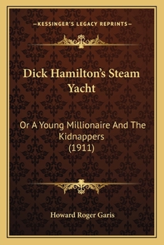 Dick Hamilton's Steam Yacht, Or, A Young Millionaire and the Kidnappers