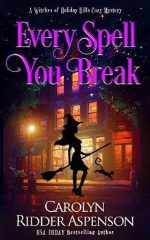 Paperback Every Spell You Break: A Witches of Holiday Hills Cozy Mystery Book