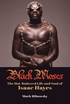 Hardcover Black Moses: The Hot-Buttered Life and Soul of Isaac Hayes Book