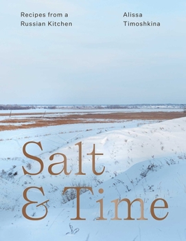 Hardcover Salt & Time: Recipes from a Russian Kitchen Book