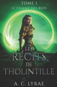 Paperback Les récits de Tholintille tome I: Le chant des Rois [French] Book