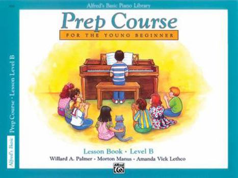 Paperback Alfred's Basic Piano Prep Course Lesson Book, Bk B: For the Young Beginner (Alfred's Basic Piano Library, Bk B) Book