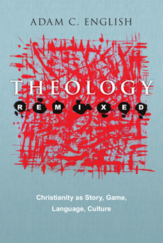 Paperback Theology Remixed: Christianity as Story, Game, Language, Culture Book