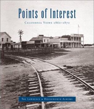 Paperback Points of Interest: California Views 1860-1870 : The Lawerence & Houseworth Albums Book
