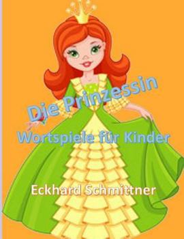 Paperback Die Prinzessin - Wortspiele für Kinder [German] Book