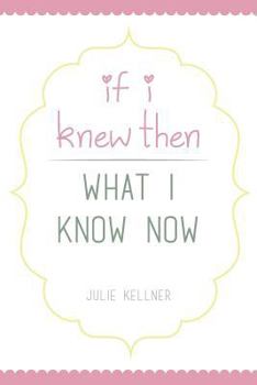 Paperback If I Knew Then What I Know Now Book