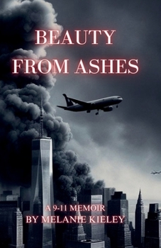 Paperback Beauty From Ashes, A 9/11 Memoir Book