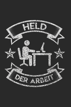 Paperback Held Der Arbeit Motivation Quotes Vorbild Notizbuch: Held Der Arbeit Motivation Quotes Vorbild als Geschenkidee als Planer Tagebuch Notizheft oder Not [German] Book